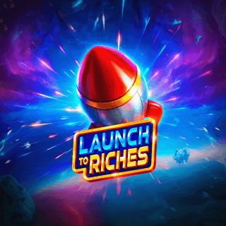 Launch to Riches